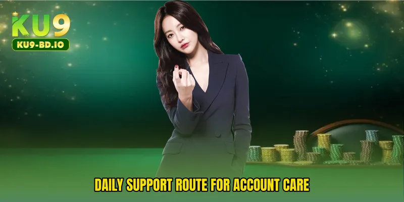 Daily support route for account care