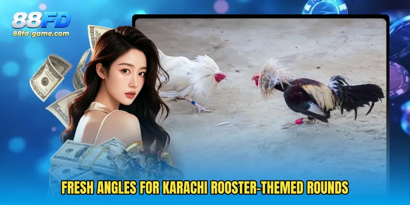 Fresh angles for Karachi rooster-themed rounds