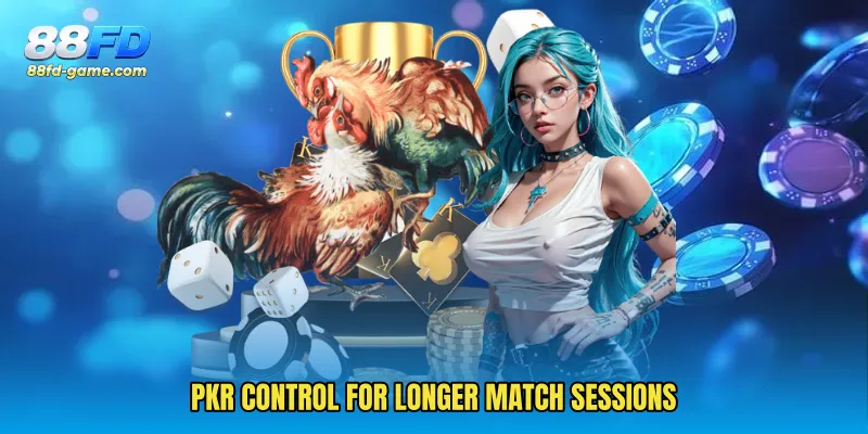 PKR control for longer match sessions