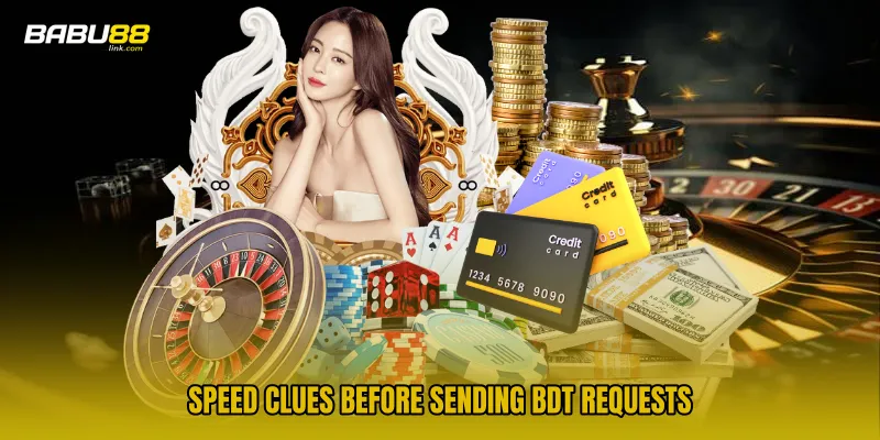 Speed clues before sending BDT requests