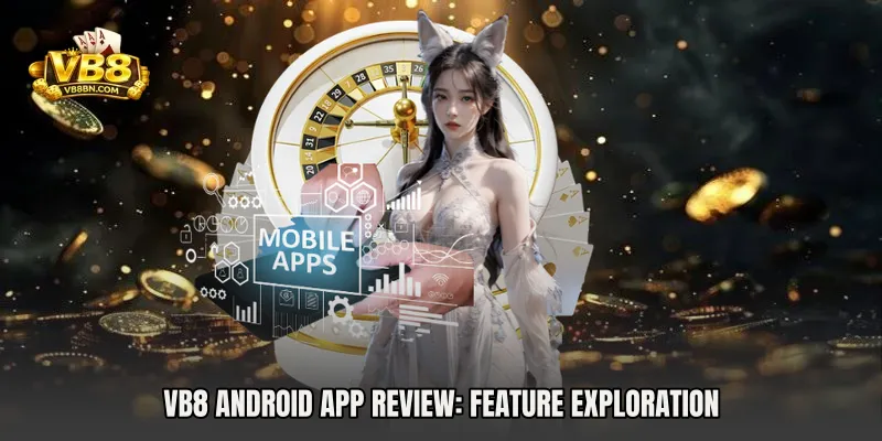VB8 Android App Review: Feature Exploration